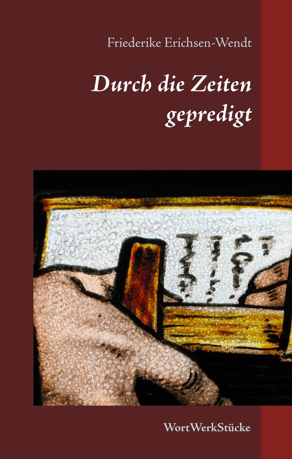 Cover: 9783746047287 | Durch die Zeiten gepredigt | WortWerkStücke | Erichsen-Wendt | Buch