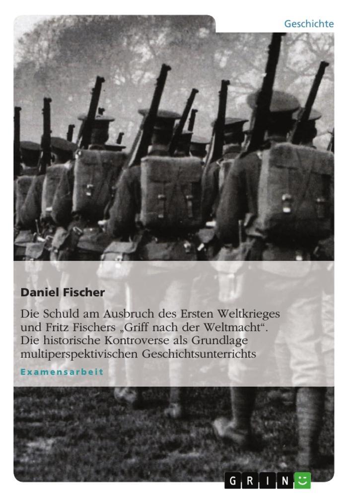 Cover: 9783638694896 | Die Schuld am Ausbruch des Ersten Weltkrieges und Fritz Fischers...