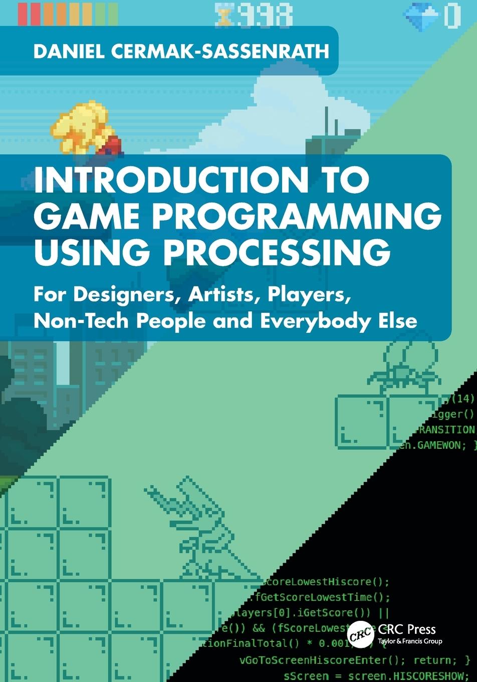 Cover: 9781032386133 | Introduction to Game Programming using Processing | Cermak-Sassenrath