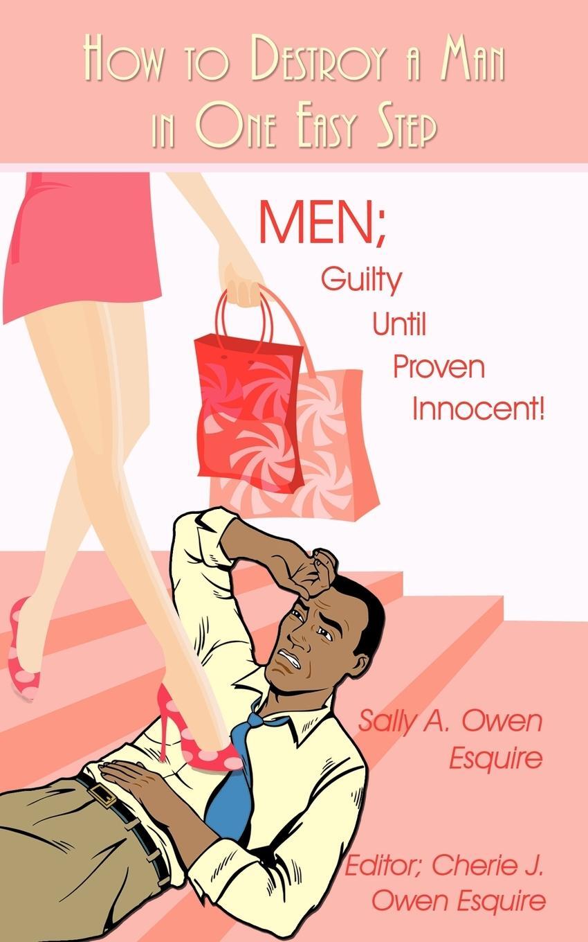 Cover: 9781440107900 | How to Destroy a Man in One Easy Step | Sally A. Owen Esquire | Buch