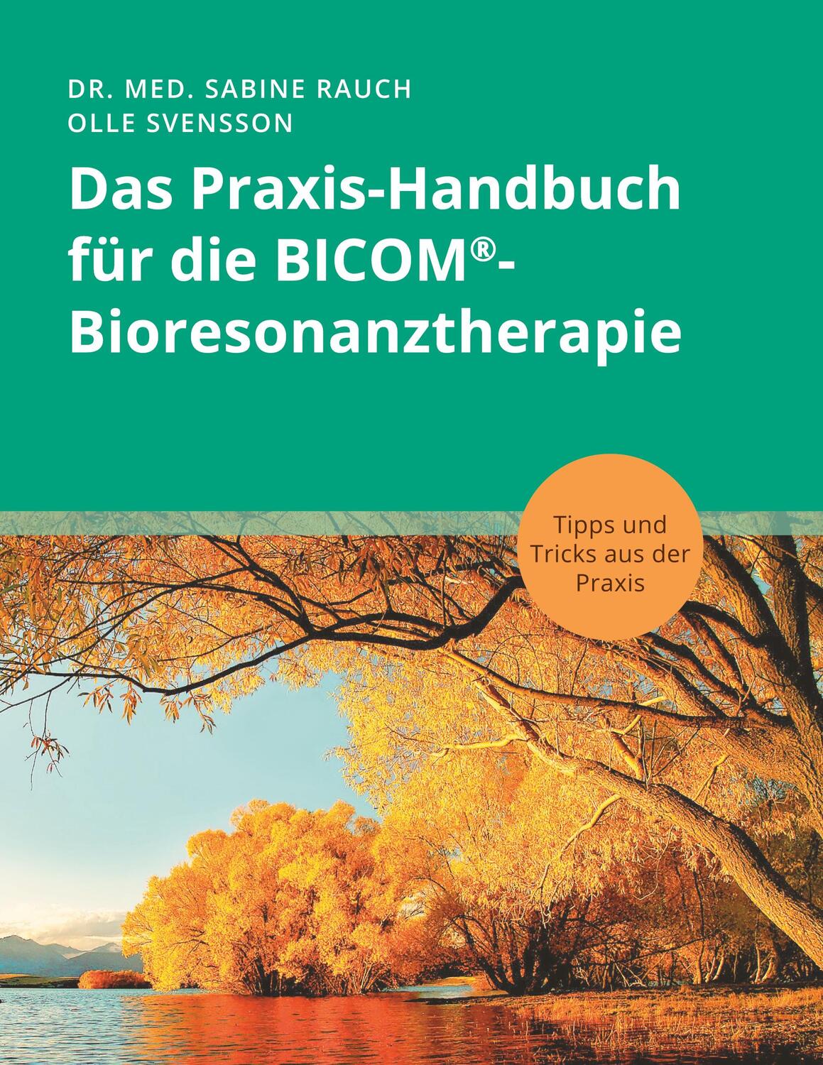 Cover: 9783758345777 | Das Praxis-Handbuch für die BICOM®-Bioresonanztherapie | Rauch (u. a.)