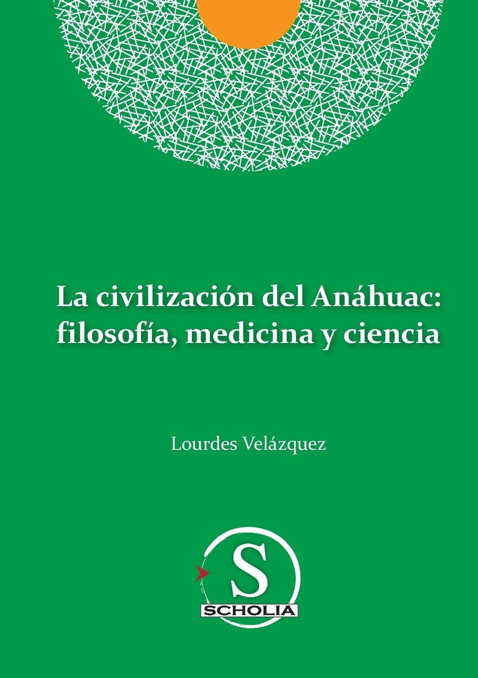 Cover: 9786079845971 | La civilización del Anáhuac | Lourdes Velázquez González | Taschenbuch