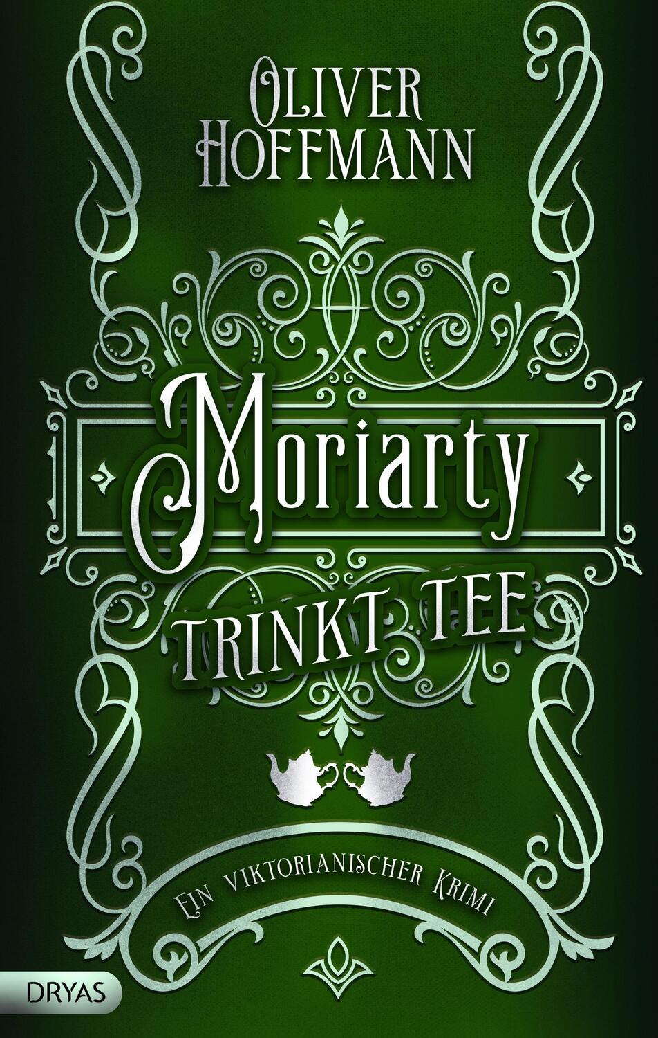 Cover: 9783986720421 | Moriarty trinkt Tee | Ein viktorianischer Krimi | Oliver Hoffmann