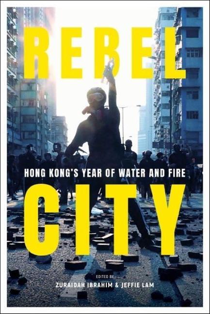 Cover: 9789811218606 | Rebel City: Hong Kong's Year of Water and Fire | Team | Taschenbuch