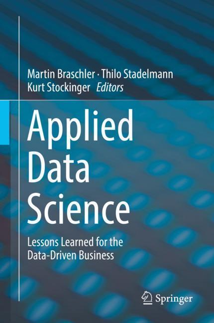 Cover: 9783030118204 | Applied Data Science | Lessons Learned for the Data-Driven Business