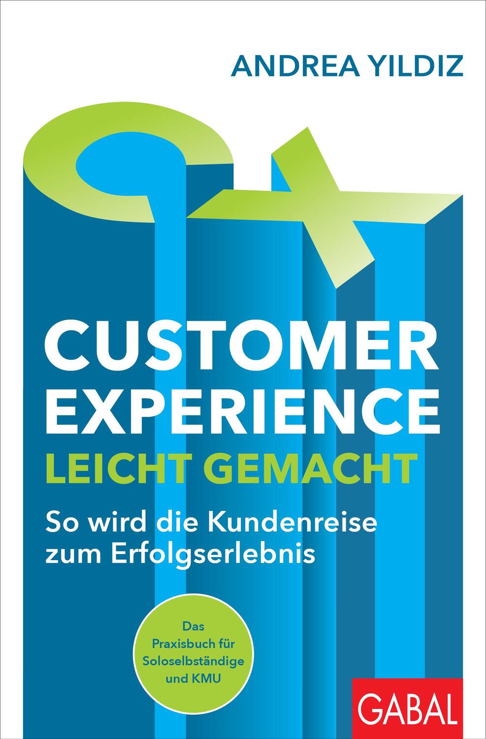 Cover: 9783967391824 | Customer Experience leicht gemacht | Andrea Yildiz | Taschenbuch