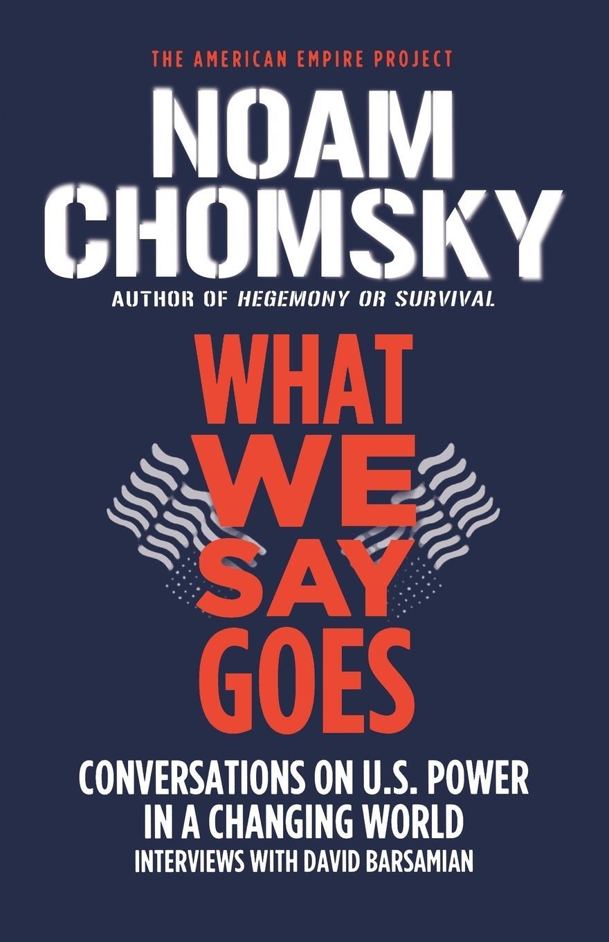 Cover: 9780805086713 | What We Say Goes | Conversations on U.S. Power in a Changing World