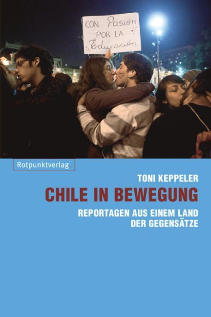 Cover: 9783858696885 | Chile in Bewegung | Reportagen aus einem Land der Gegensätze | Buch