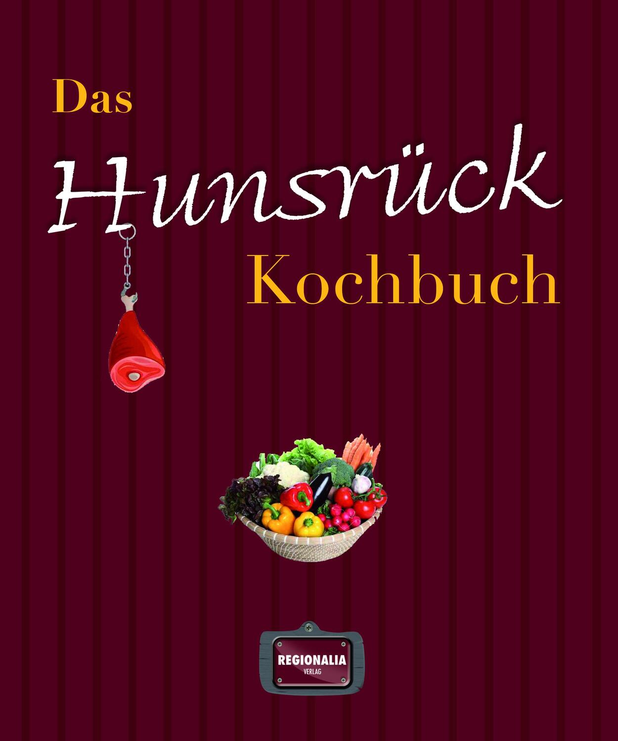 Cover: 9783955401658 | Das Hunsrück Kochbuch | Buch | Deutsch | 2014 | Regionalia Verlag