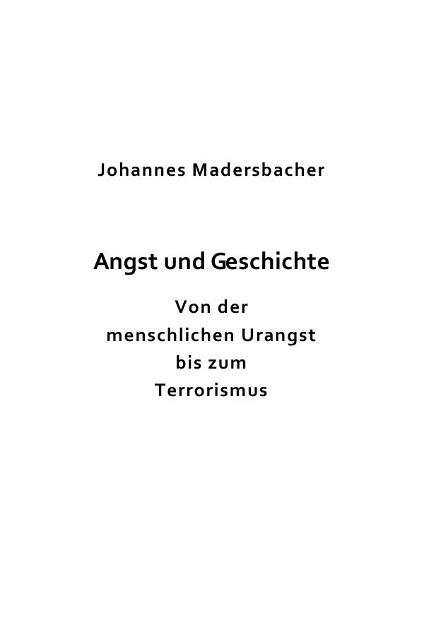 Cover: 9783741843464 | Angst und Geschichte | Johannes Madersbacher | Taschenbuch | epubli