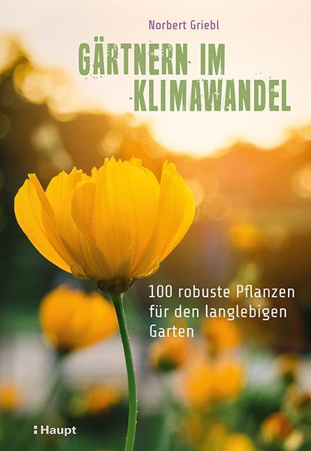 Cover: 9783258082769 | Gärtnern im Klimawandel | Norbert Griebl | Taschenbuch | Deutsch