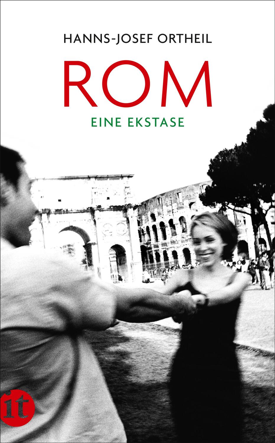 Cover: 9783458357605 | Rom | Eine Ekstase | Hanns-Josef Ortheil | Taschenbuch | Deutsch