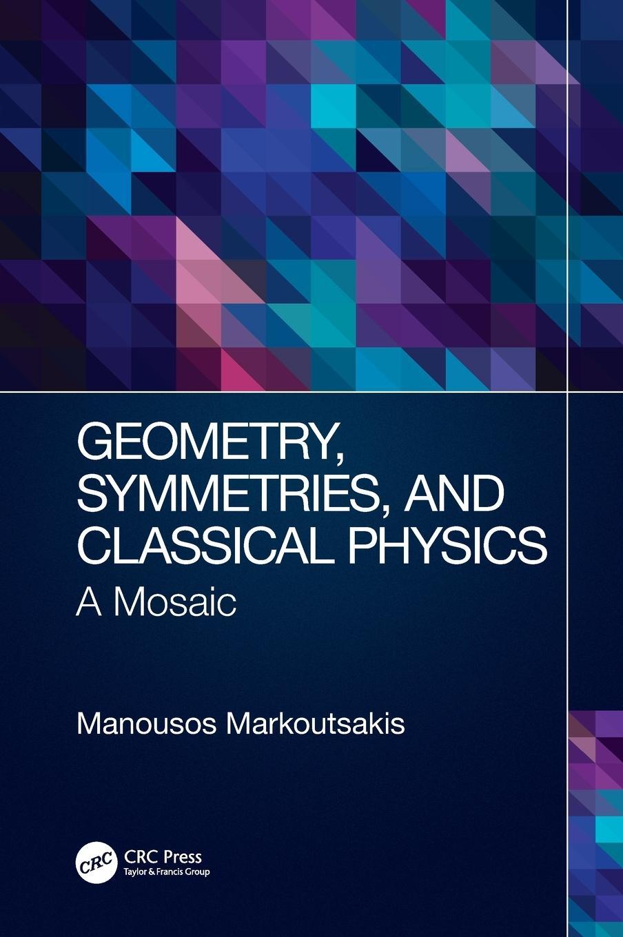 Cover: 9780367535230 | Geometry, Symmetries, and Classical Physics | A Mosaic | Markoutsakis