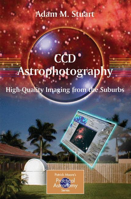 Cover: 9780387262413 | CCD Astrophotography: High-Quality Imaging from the Suburbs | Stuart