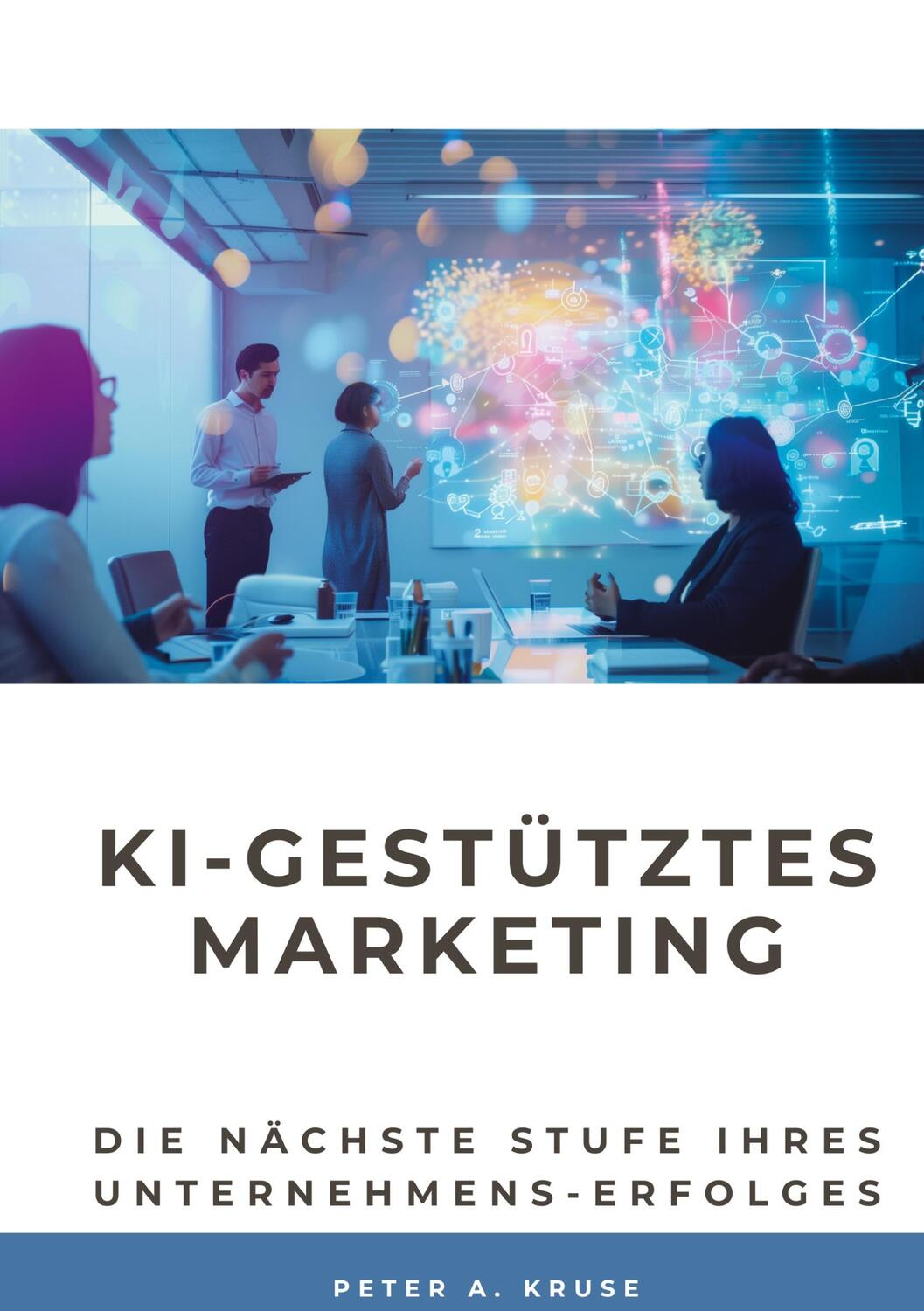 Cover: 9783384206077 | KI-gestütztes Marketing | Peter A. Kruse | Taschenbuch | Paperback