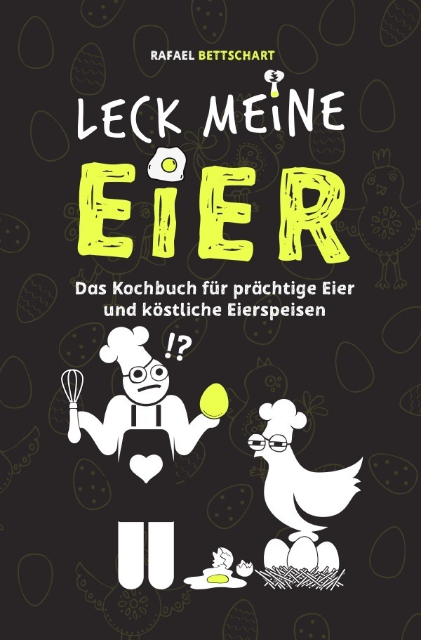 Cover: 9783754959916 | LECK MEINE EIER - Das lustige Kochbuch für köstliche Eierspeisen...