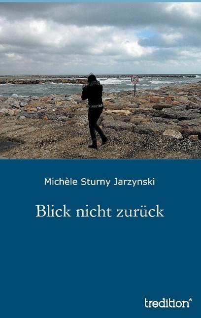 Cover: 9783849576882 | Blick nicht zurück | Michèle Sturny Jarzynski | Taschenbuch | 320 S.