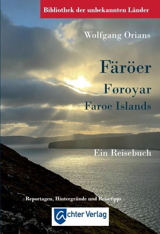 Cover: 9783948028060 | Bibliothek der unbekannten Länder: Färöer | Ein Reisebuch | Orians
