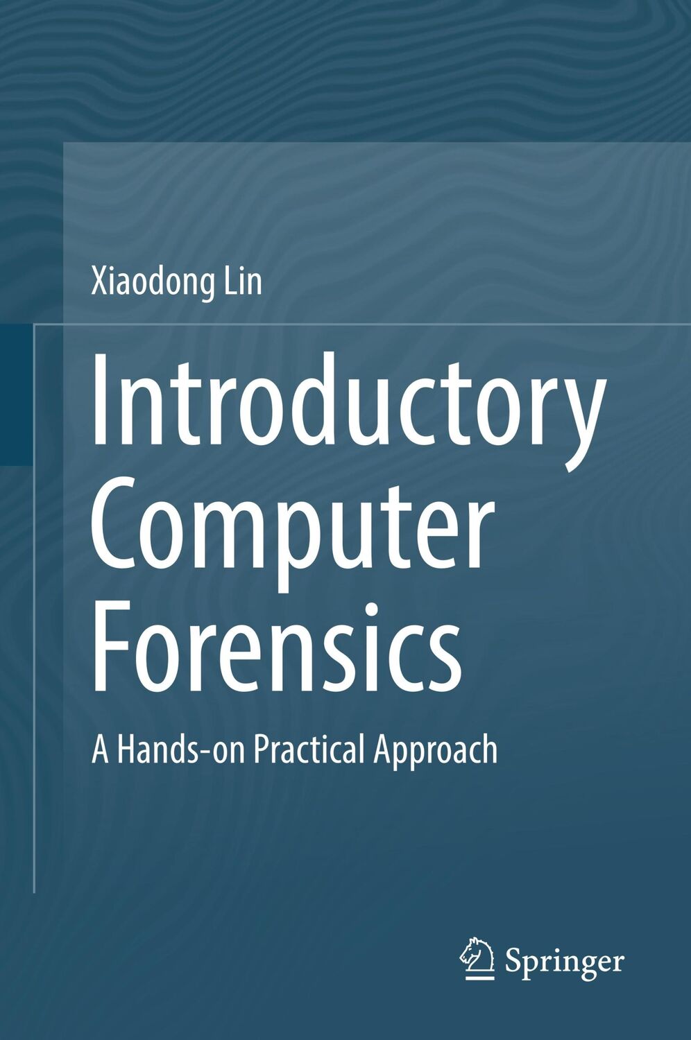 Cover: 9783030005801 | Introductory Computer Forensics | A Hands-on Practical Approach | Lin