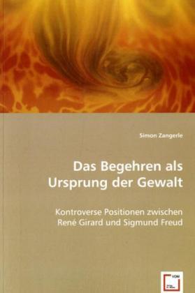 Cover: 9783639014365 | Das Begehren als Ursprung der Gewalt | Simon Zangerle | Taschenbuch