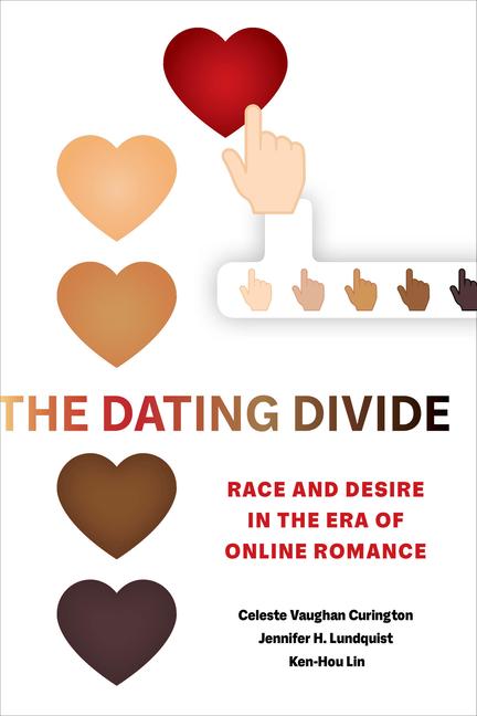 Cover: 9780520293458 | The Dating Divide | Race and Desire in the Era of Online Romance