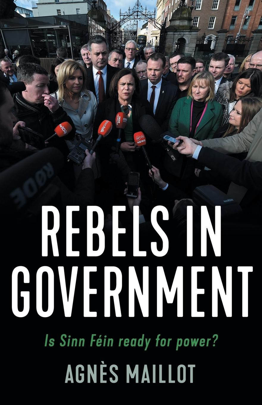 Cover: 9781526154569 | Rebels in government | Is Sinn Féin ready for power? | Agnès Maillot