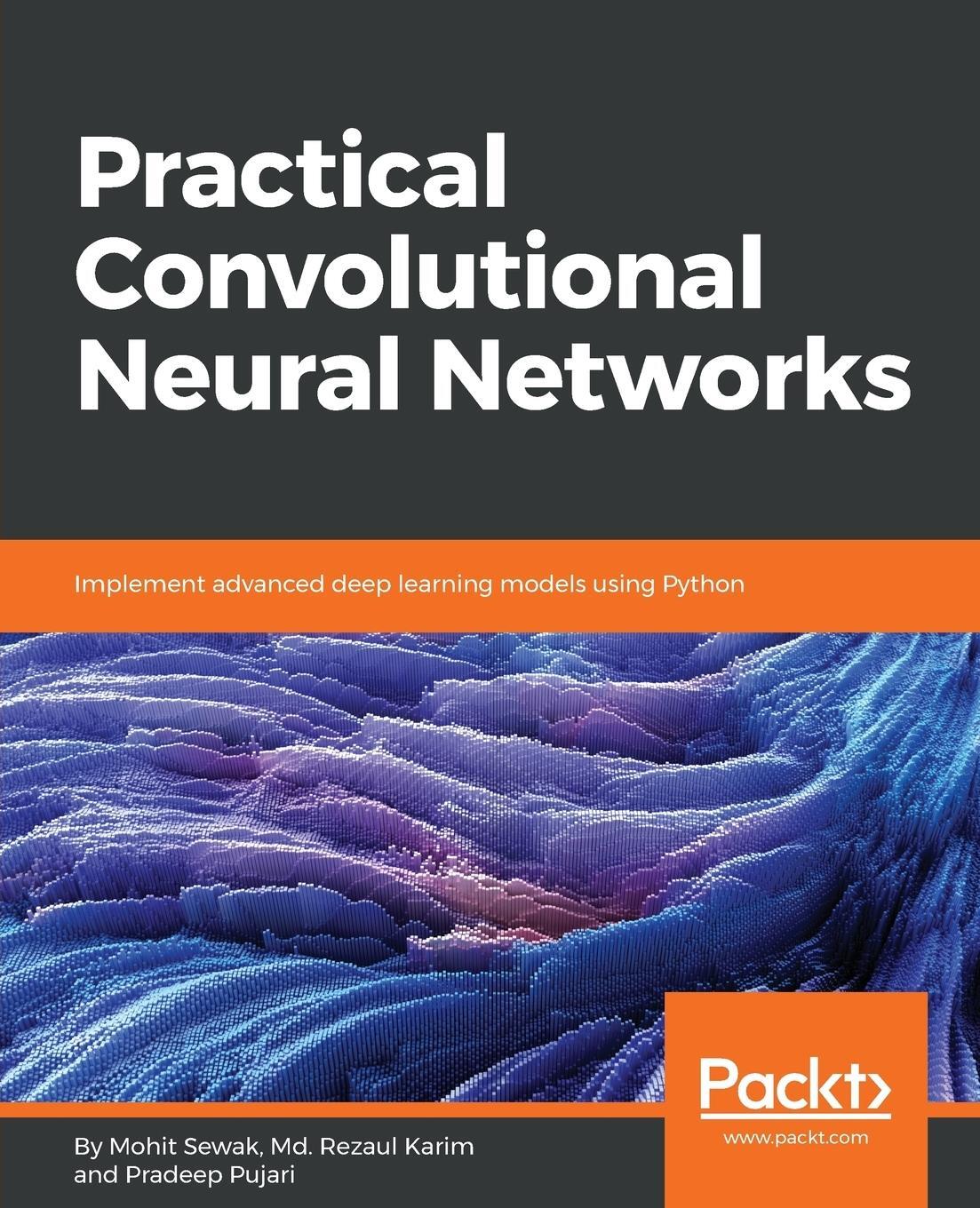 Cover: 9781788392303 | Practical Convolutional Neural Network Models | Pradeep Pujari (u. a.)