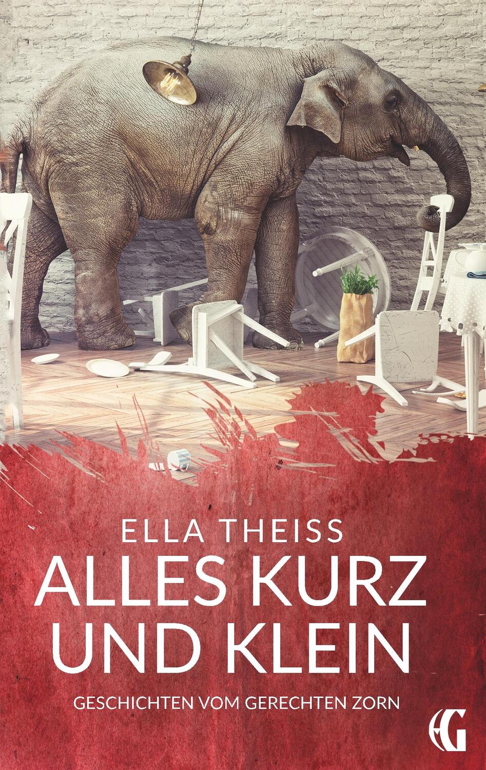 Cover: 9783749497393 | Alles kurz und klein | Geschichten vom gerechten Zorn | Ella Theiss