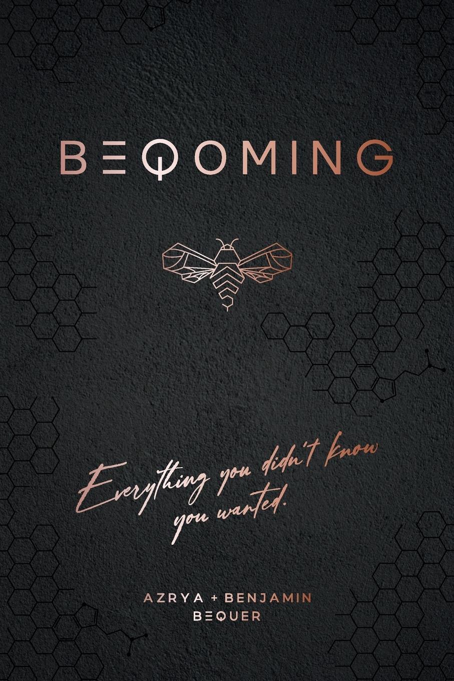 Cover: 9781544525457 | BEQOMING | Everything You Didn't Know You Wanted | Benjamin Bequer
