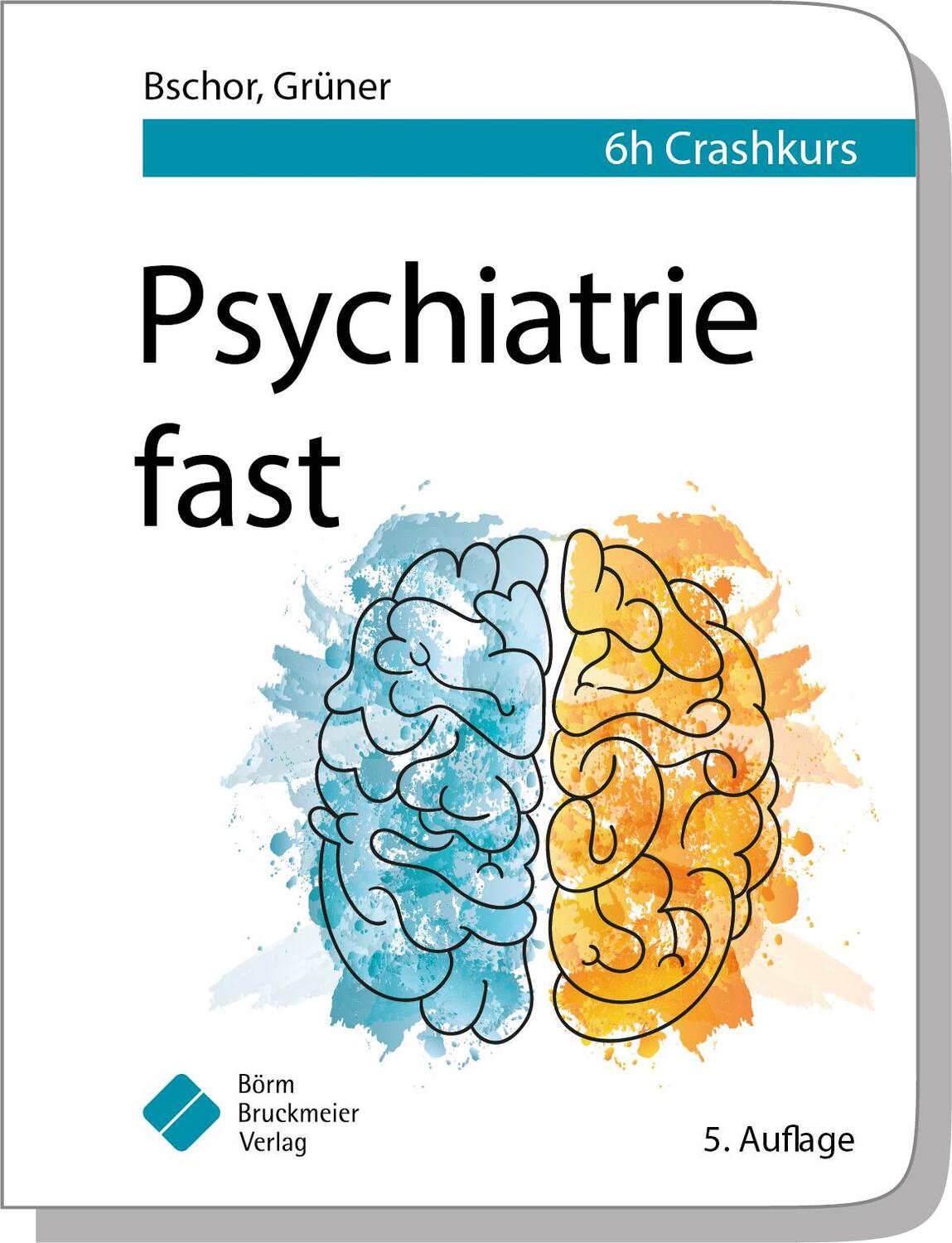 Cover: 9783898625678 | Psychiatrie fast | 6 h Crashkurs | Tom Bschor (u. a.) | Taschenbuch