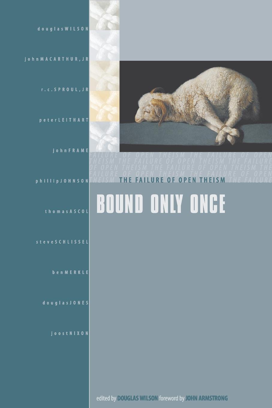 Cover: 9781885767844 | Bound Only Once | The Failure of Open Theism | Douglas J. Wilson