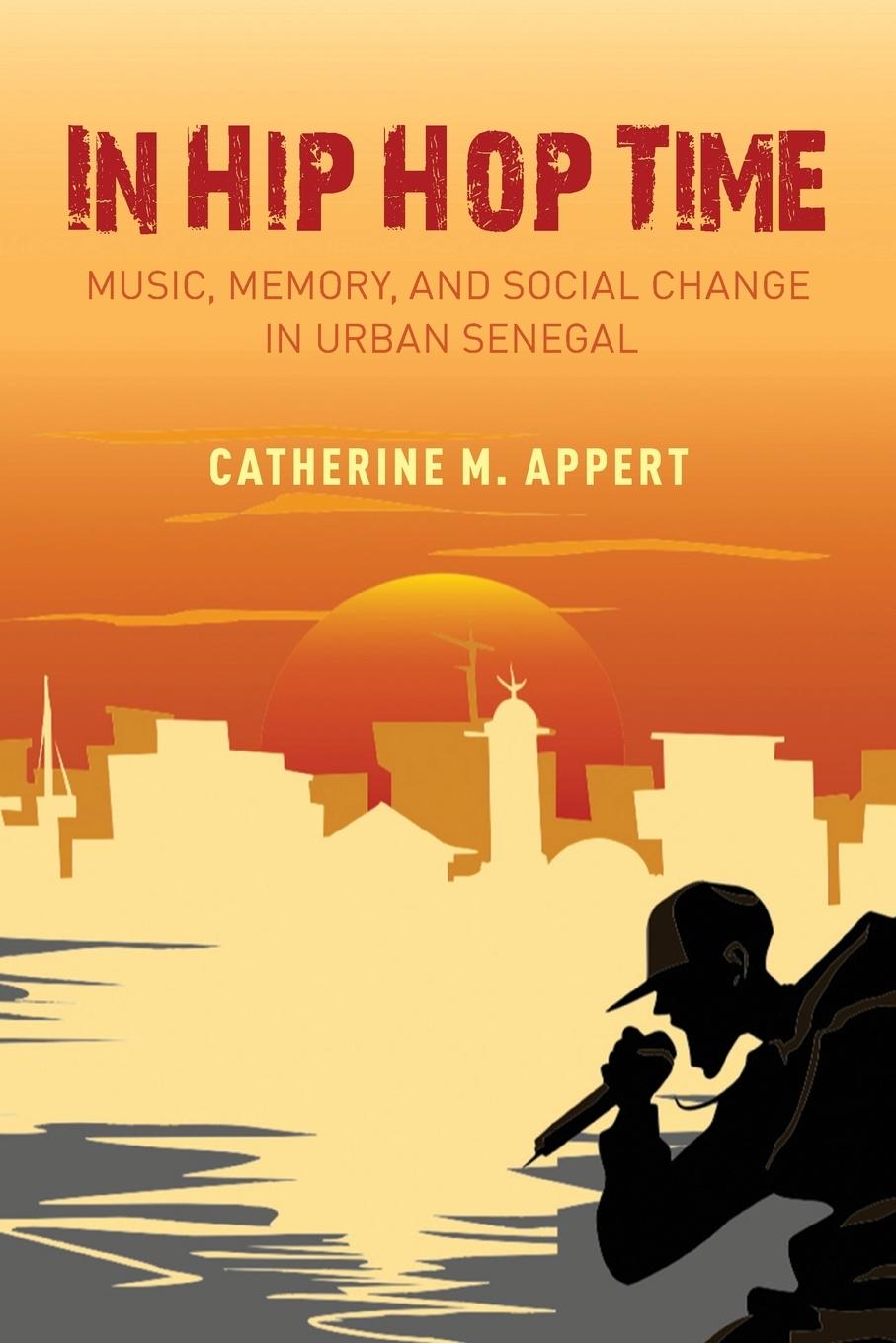 Cover: 9780190913496 | In Hip Hop Time | Music, Memory, and Social Change in Urban Senegal