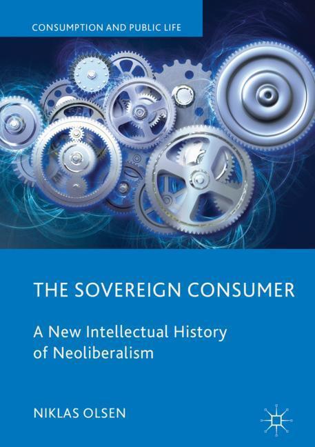 Cover: 9783319895833 | The Sovereign Consumer | A New Intellectual History of Neoliberalism