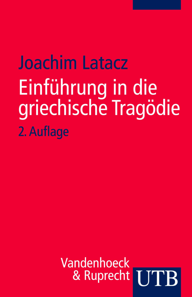 Cover: 9783825217457 | Einführung in die griechische Tragödie | Joachim Latacz | Taschenbuch