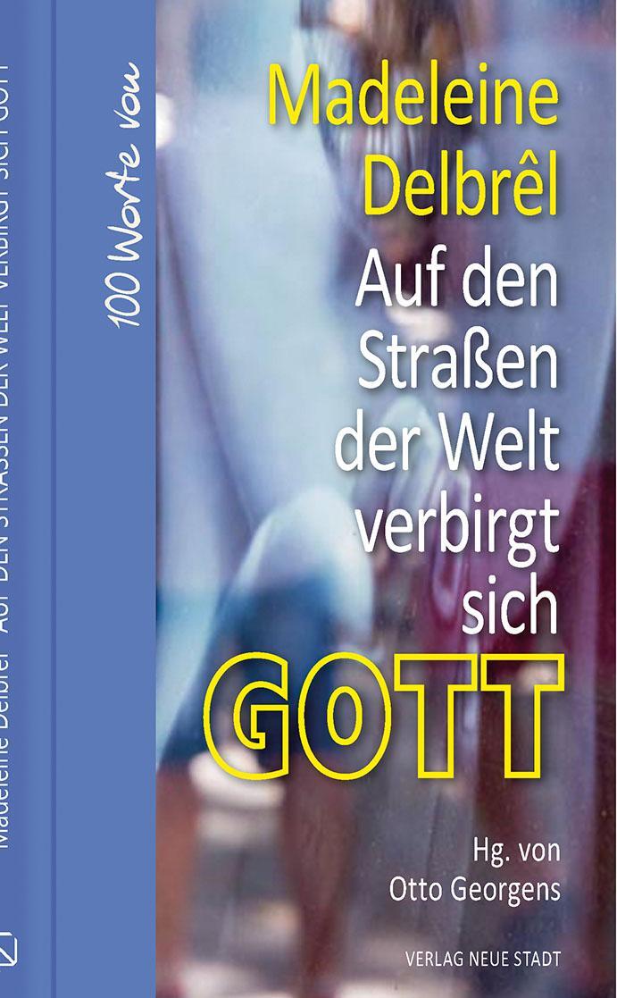 Cover: 9783734612435 | Auf den Straßen der Welt verbirgt sich Gott | Madeleine Delbrêl | Buch