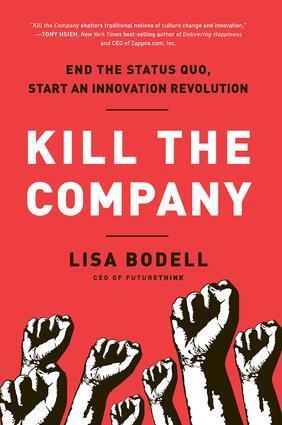 Cover: 9781937134020 | Kill the Company: End the Status Quo, Start an Innovation Revolution