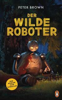 Cover: 9783328304036 | Der wilde Roboter - Filmbuch | Die Romanvorlage zum Kinofilm | Brown