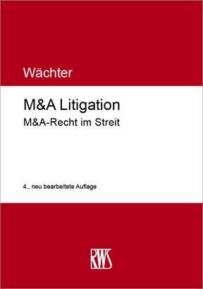 Cover: 9783814510170 | M&A Litigation | M&A-Recht im Streit | Gerhard H. Wächter | Buch
