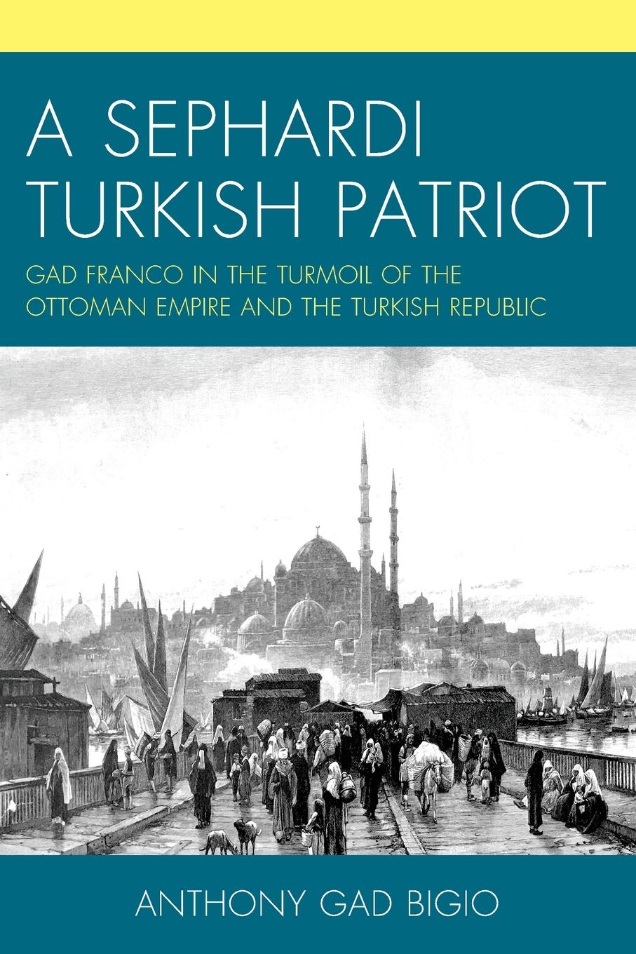 Cover: 9780761873983 | A Sephardi Turkish Patriot | Anthony Gad Bigio | Taschenbuch | 2023