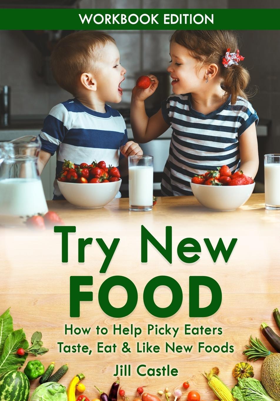 Cover: 9781732591813 | Try New Food | How to Help Picky Eaters Taste, Eat & Like New Foods