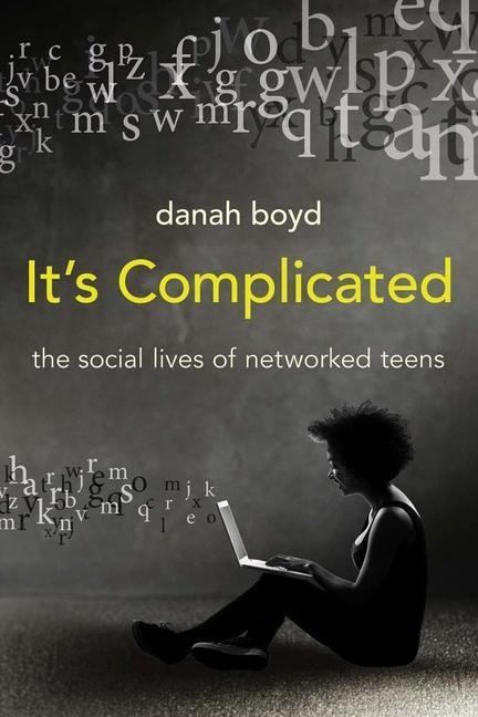 Cover: 9780300199000 | It's Complicated | The Social Lives of Networked Teens | danah boyd