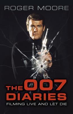 Cover: 9780750989800 | The 007 Diaries | Filming Live and Let Die | Sir Roger, KBE. Moore