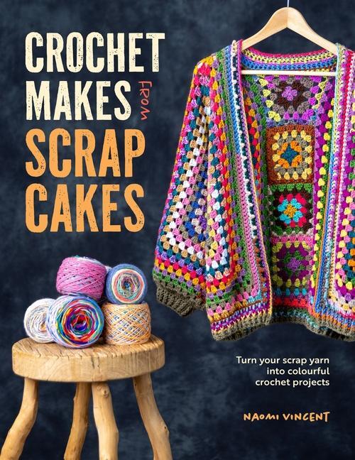 Cover: 9781446313626 | Crochet Makes from Scrap Cakes | Naomi Vincent | Taschenbuch | 2024