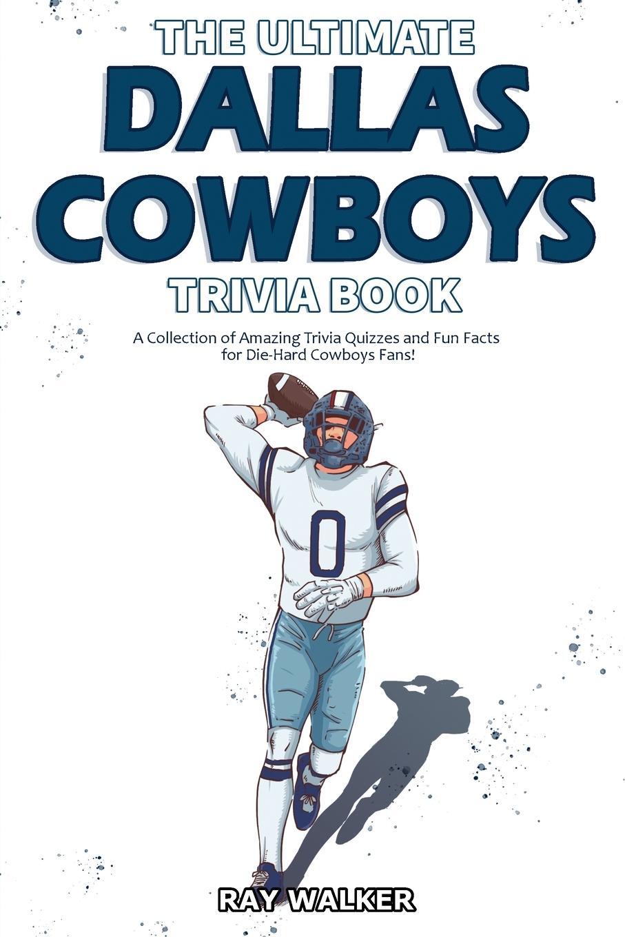 Cover: 9781953563019 | The Ultimate Dallas Cowboys Trivia Book | Ray Walker | Taschenbuch