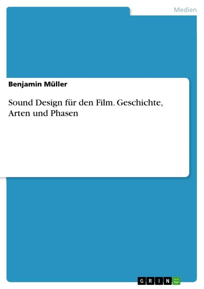 Cover: 9783668708389 | Sound Design für den Film. Geschichte, Arten und Phasen | Müller