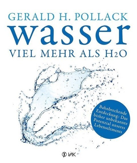 Cover: 9783867311588 | Wasser - viel mehr als H2O | Gerald H. Pollack | Taschenbuch | Deutsch