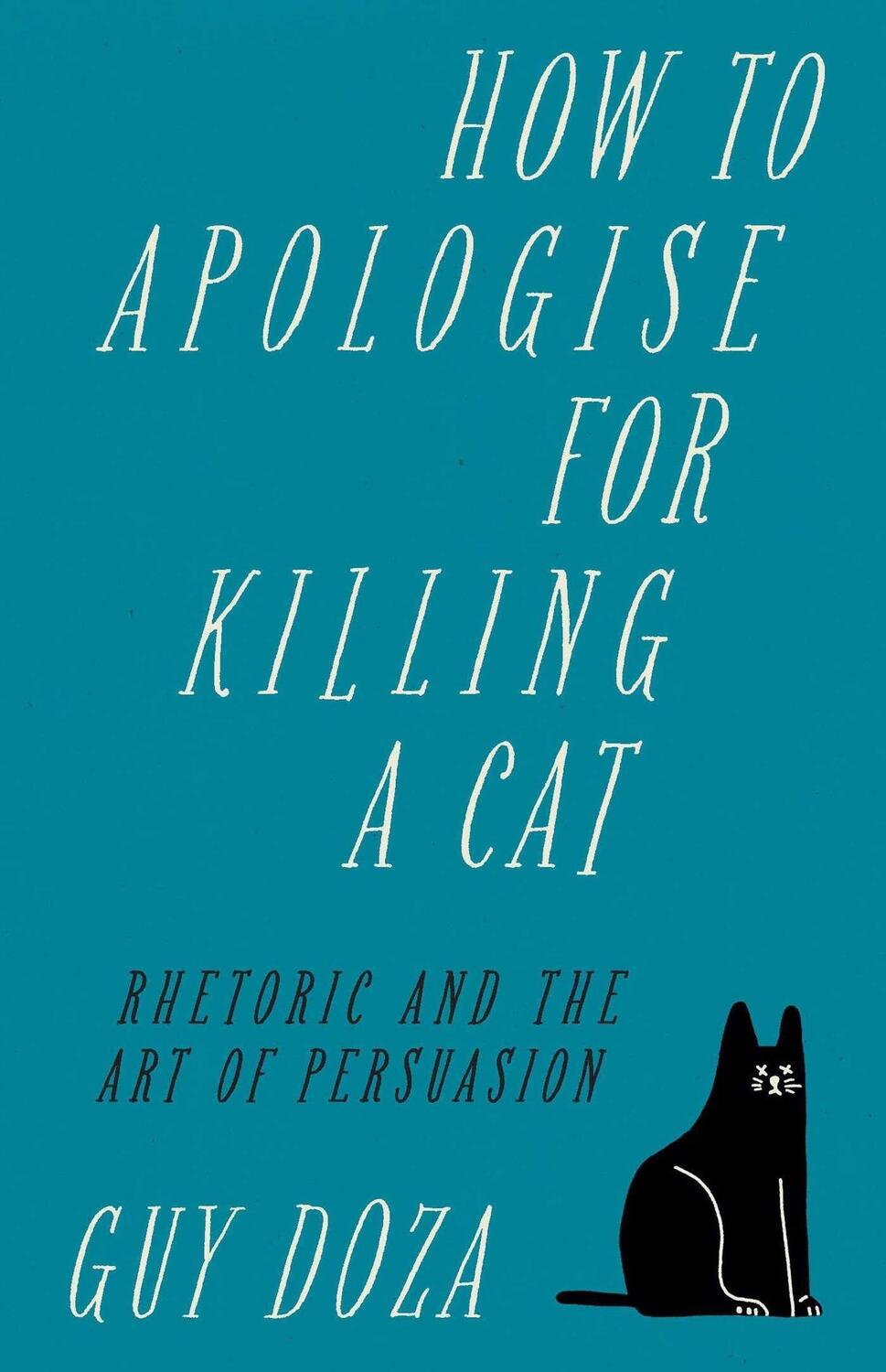 Cover: 9781912454709 | How to Apologise for Killing a Cat | Guy Doza | Buch | Englisch | 2022