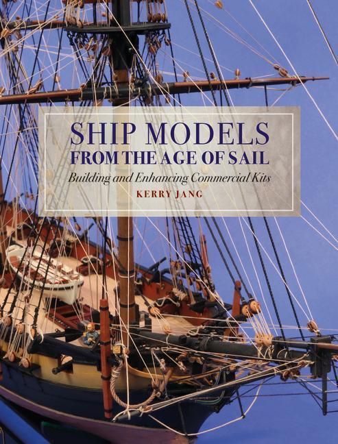 Cover: 9781526777539 | Ship Models from the Age of Sail: Building and Enhancing Commercial...