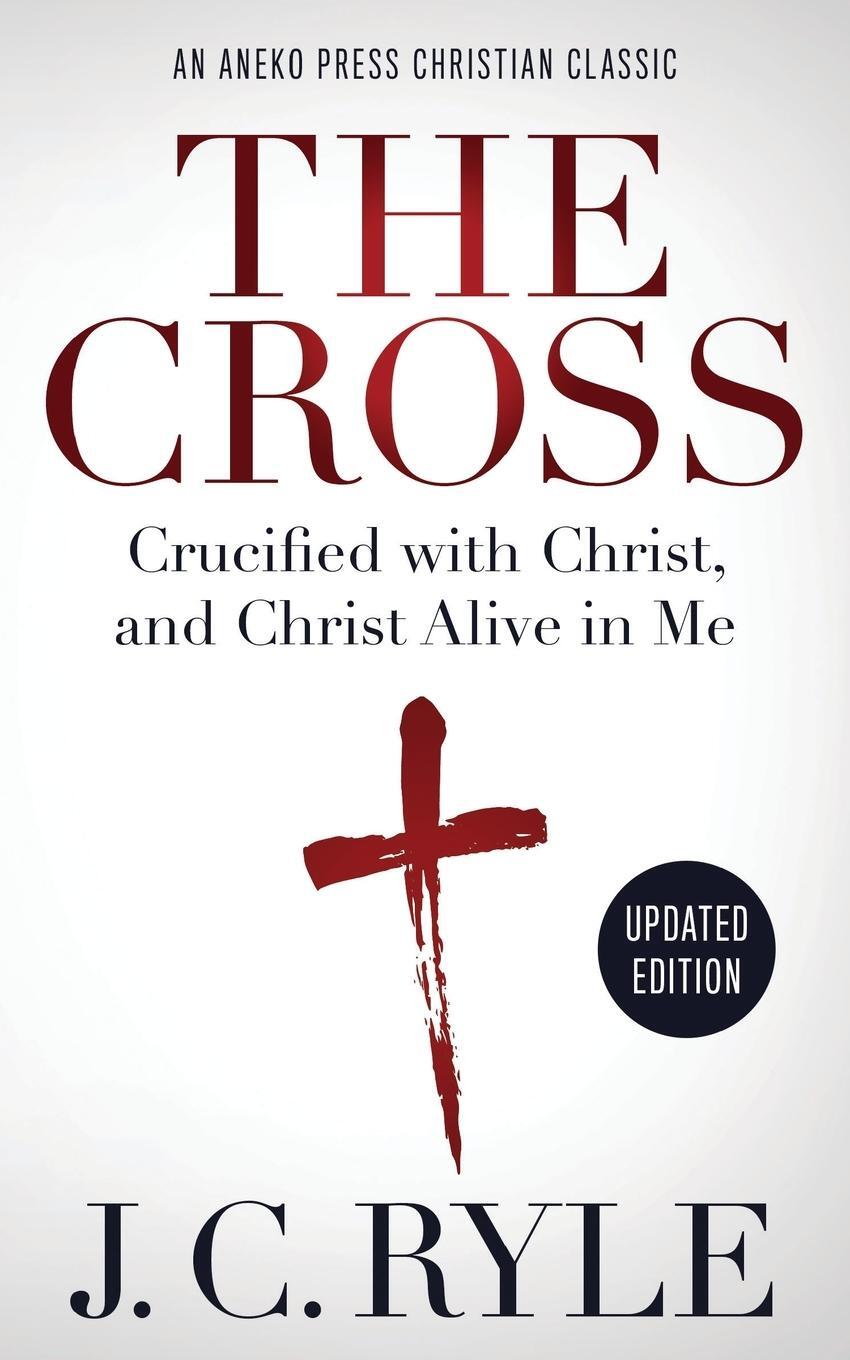 Cover: 9781622456413 | The Cross [Annotated, Updated] | J. C. Ryle | Taschenbuch | Paperback