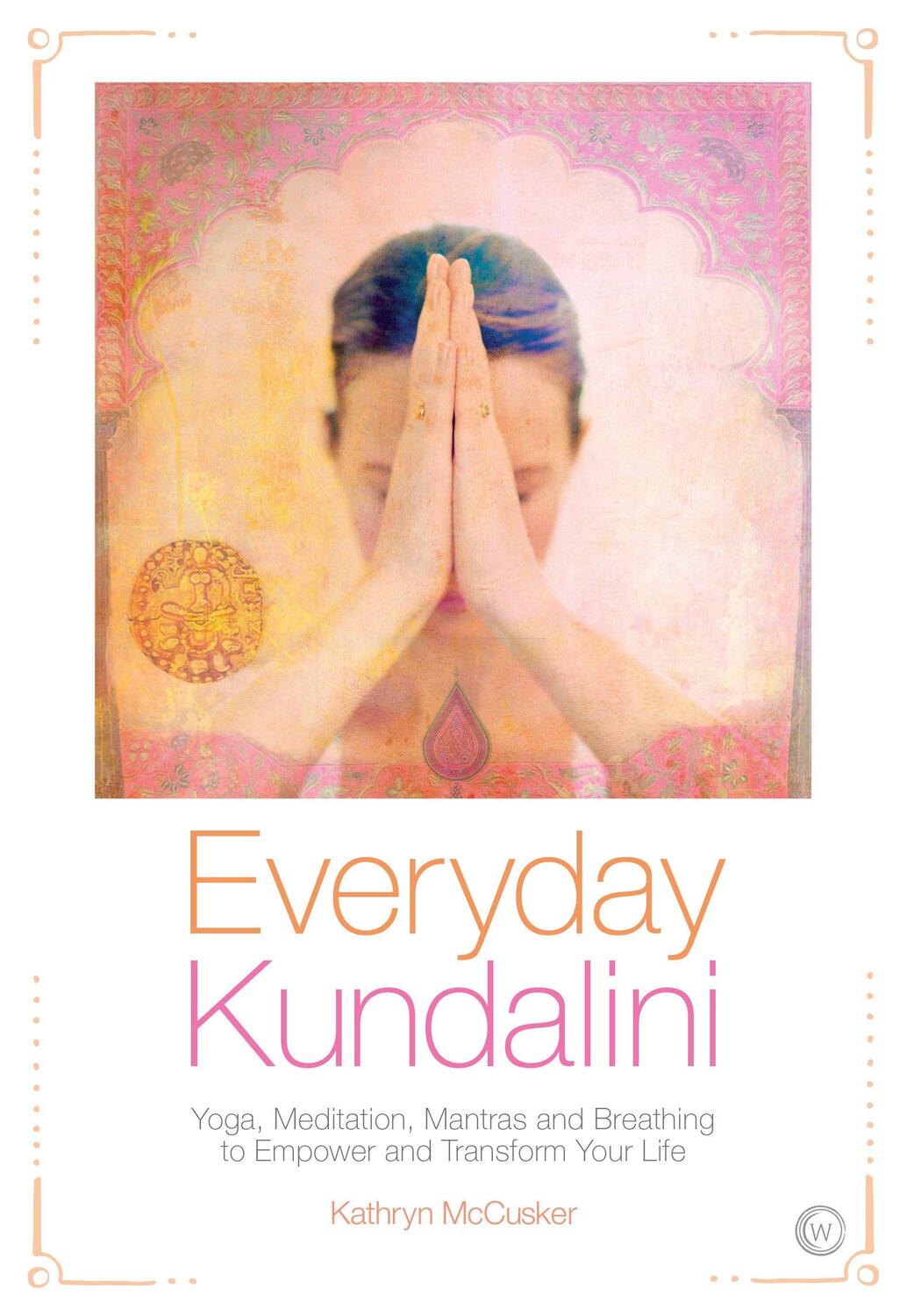 Cover: 9781786781338 | Everyday Kundalini | Kathryn McCusker | Taschenbuch | Englisch | 2018